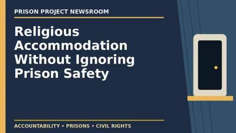 Prison Project editorial headline graphic: Religious Accommodation Without Ignoring Prison Safety